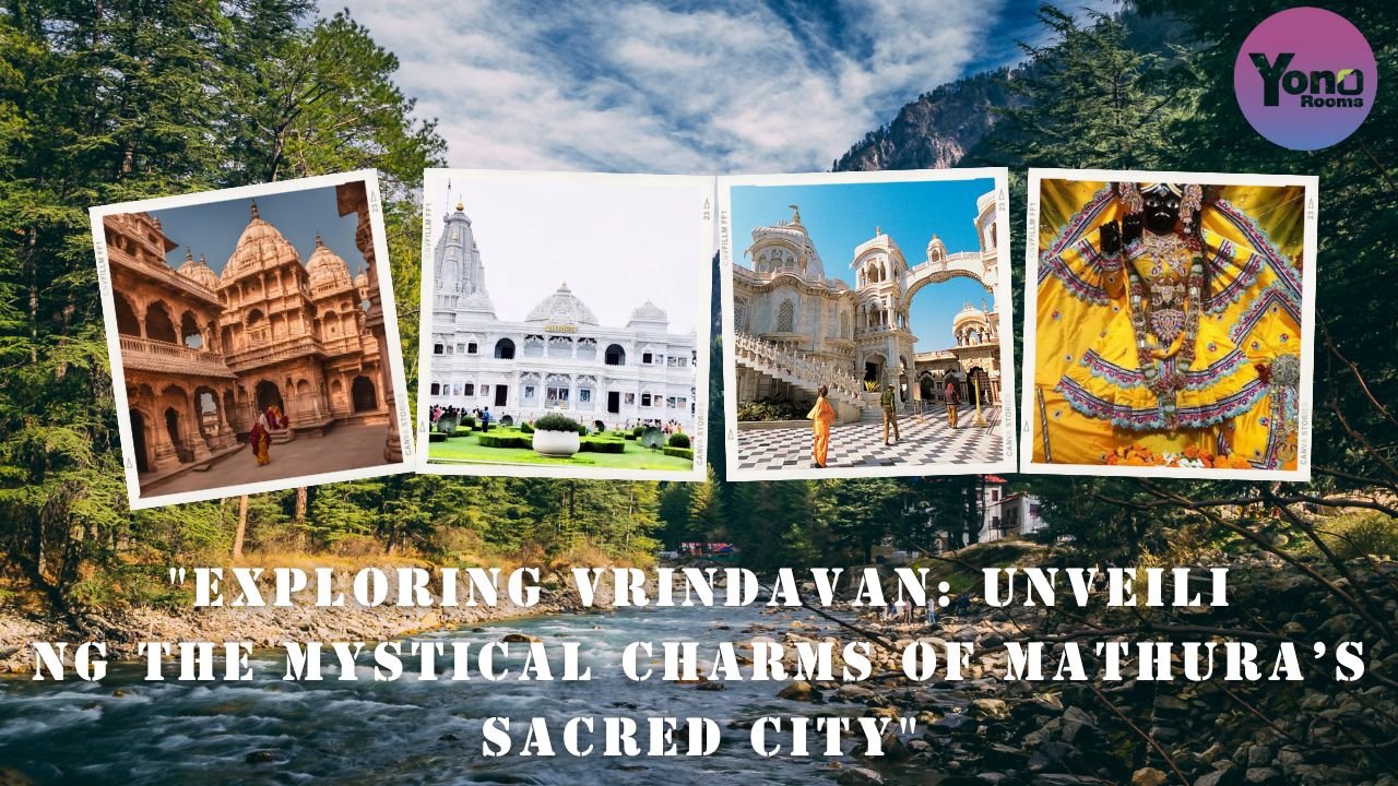 exploring vrindavan unveiling the mystical sacred city